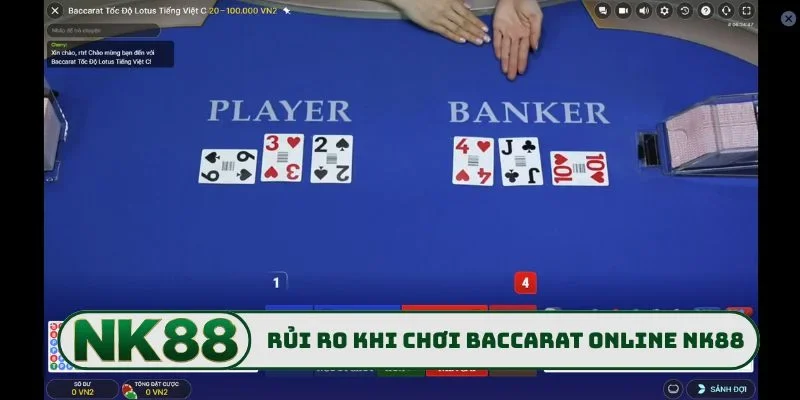 Baccarat Online NK88 - Bí Kíp Bắt Cầu Chuẩn Xác Mỗi Ngày 3 Rủi ro cần tránh khi tham gia Baccarat online NK88